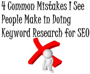 4 common mistakes i see people make in doing keyword research for seo