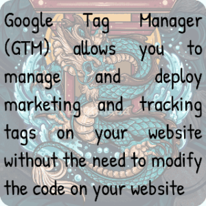 Google Tag Manager (GTM) Allows You to Manage and Deploy Marketing and Tracking Tags on Your Website Without the Need to Modify the Code on Your Website
