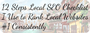 12 Steps Local SEO Checklist I Use to Rank Local Websites #1 Consistently